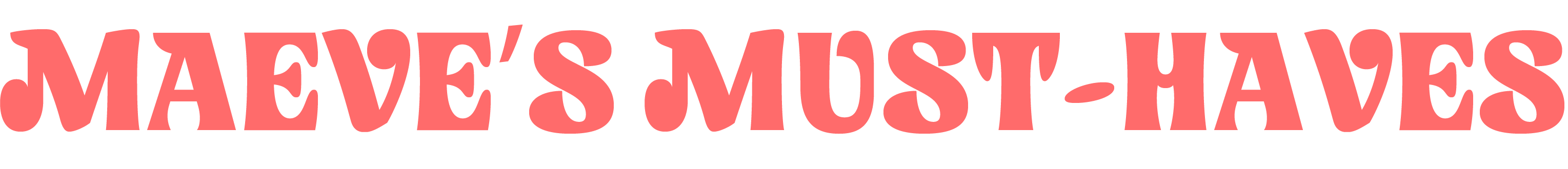 MAEVE'S MUST-HAVES
